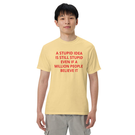 STUPID IDEA Men’s garment-dyed heavyweight t-shirt