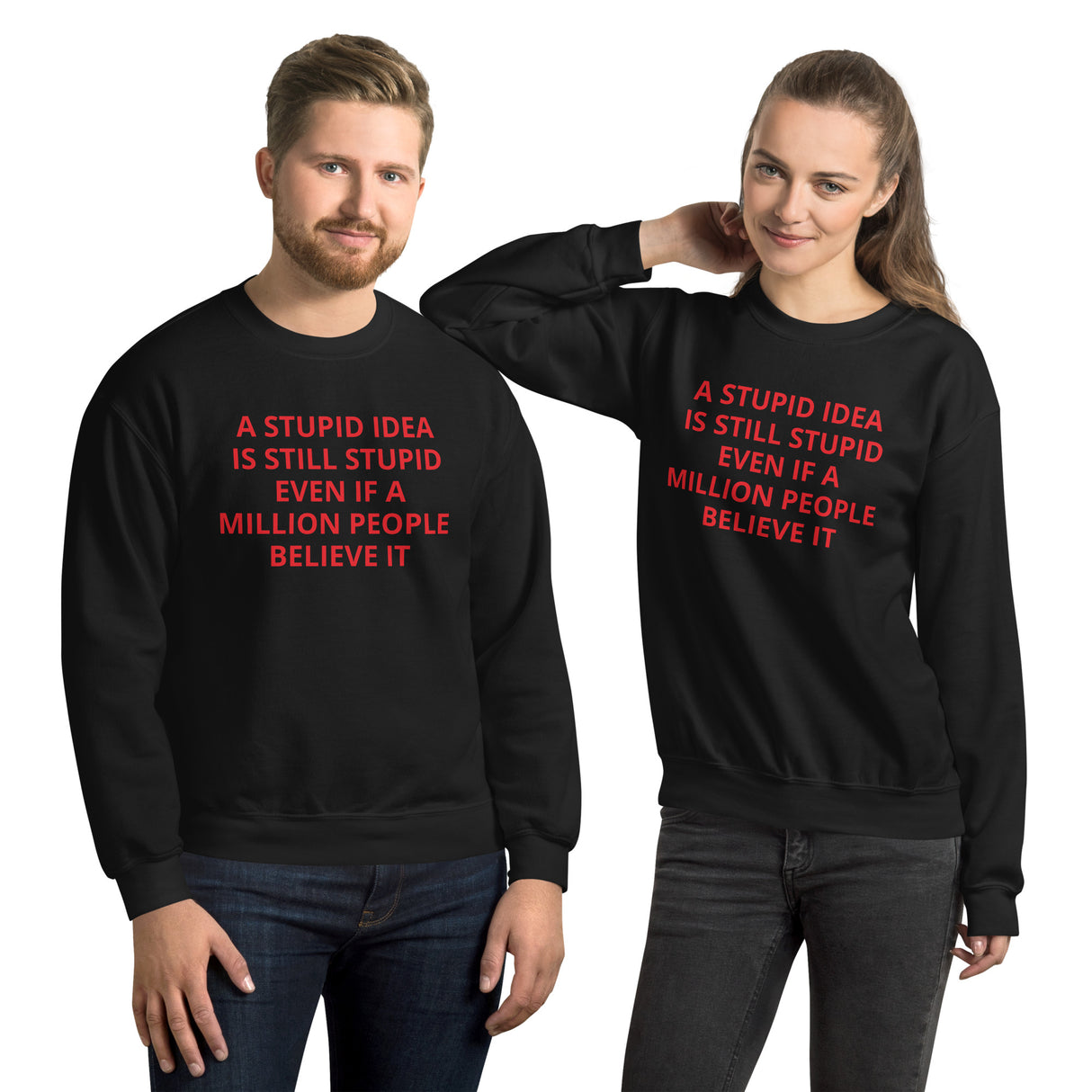 STUPID IDEA unisex Sweatshirt