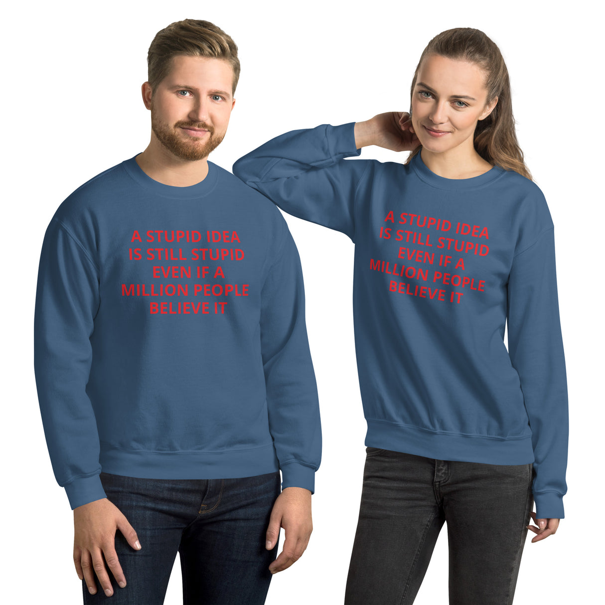 STUPID IDEA unisex Sweatshirt