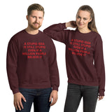 STUPID IDEA unisex Sweatshirt